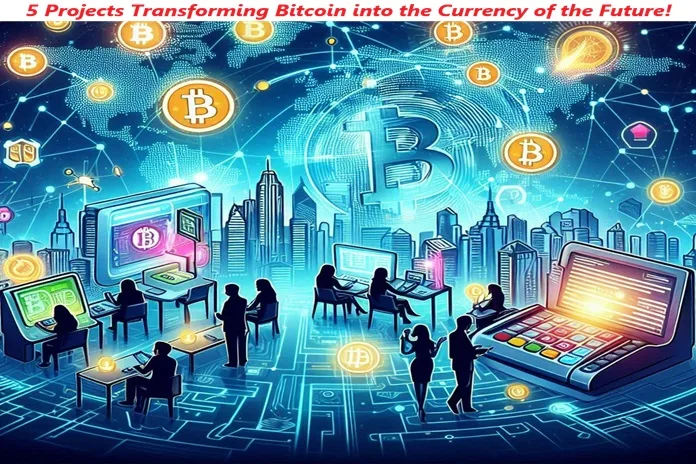 How These 5 Revolutionary Projects Are Making Bitcoin Go Mainstream!